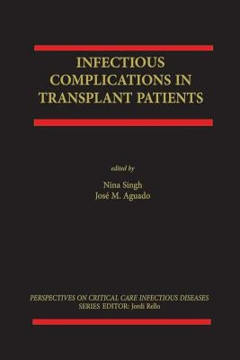 Infectious Complications in Transplant Recipients by Singh, Nina