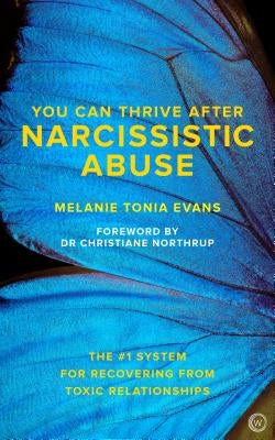 You Can Thrive After Narcissistic Abuse: The #1 System for Recovering from Toxic Relationships by Evans, Melanie Tonia