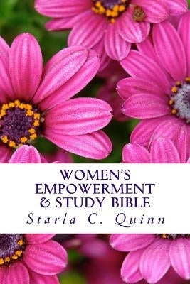 Women's Empowerment & Study Bible: Includes the Books of Ester & Ruth by Quinn, Starla C.