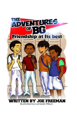 The Adventures of BG Friendship at Its best by Freeman, Joe N.