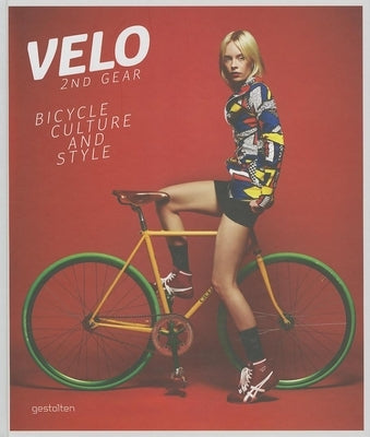 Velo 2nd Gear: Bicycle Culture and Style by Ehmann, Sven