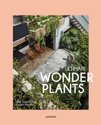 Ultimate Wonder Plants: Your Urban Jungle Interior by Schampaert, Irene