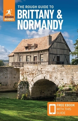 The Rough Guide to Brittany & Normandy (Travel Guide with Free Ebook) by Guides, Rough