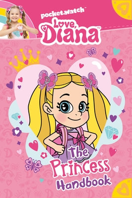 Love, Diana: The Princess Handbook by Pocketwatch, Inc
