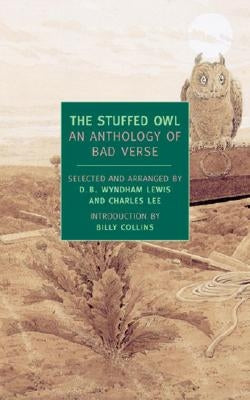 The Stuffed Owl: An Anthology of Bad Verse by Wyndham Lewis, D. B.