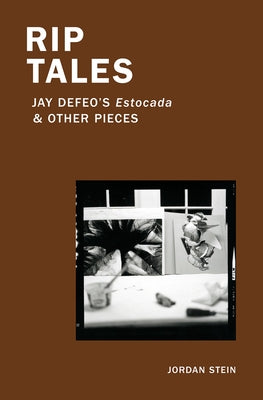 Rip Tales: Jay Defeo's Estocada and Other Pieces by Stein, Jordan
