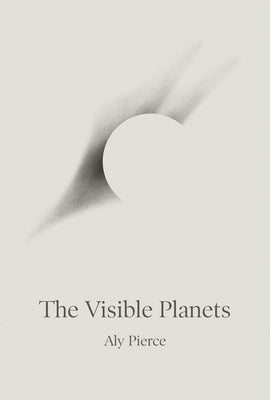 The Visible Planets by Pierce, Aly