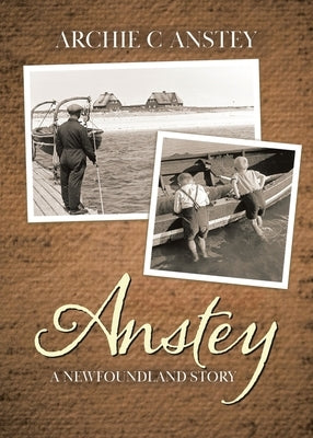 Anstey: A Newfoundland Story by Anstey, Archie C.