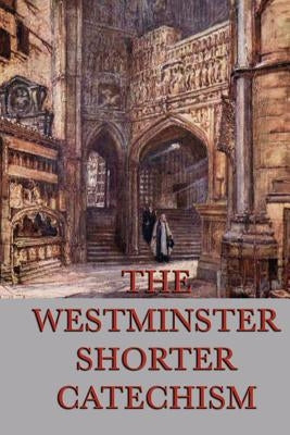 The Westminster Shorter Catechism by Anonymous