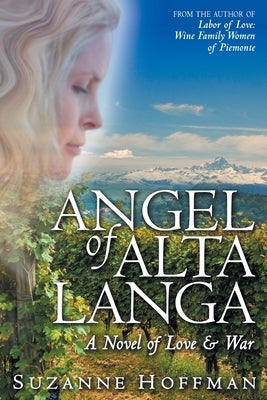 Angel of Alta Langa: A Novel of Love & War by Hoffman, Suzanne