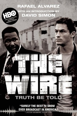 The Wire: Truth Be Told by Alvarez, Rafael