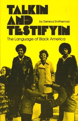 Talkin and Testifyin: The Language of Black America (Revised) by Smitherman, Geneva