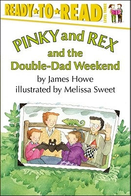 Pinky and Rex and the Double-Dad Weekend: Ready-To-Read Level 3 by Howe, James