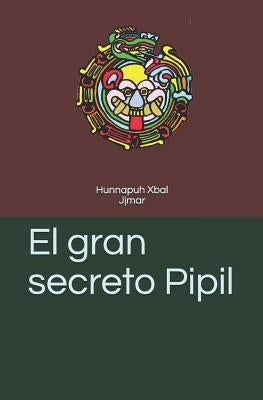 El gran secreto Pipil by Martel, Juan