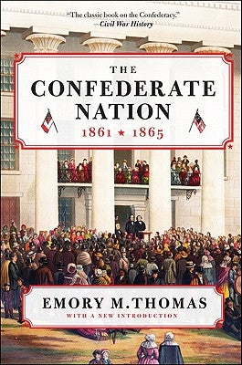 The Confederate Nation: 1861-1865 by Thomas, Emory M.