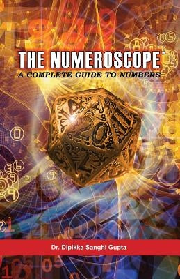 The Numeroscope - A Complete Guide To Numbers by Goswamy, Sandeep