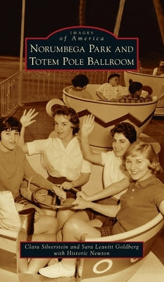 Norumbega Park and Totem Pole Ballroom by Silverstein, Clara