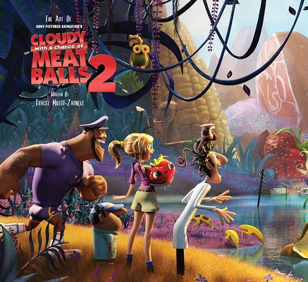 The Art of Cloudy with a Chance of Meatballs 2 by Miller-Zarneke, Tracey