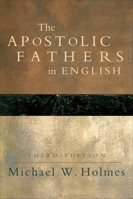 The Apostolic Fathers in English by Holmes, Michael W.