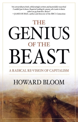 The Genius of the Beast: A Radical Re-Vision of Capitalism by Bloom, Howard