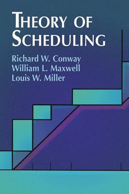 Theory of Scheduling by Conway, Richard W.