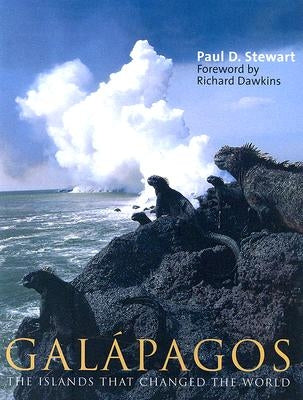 Galápagos: The Islands That Changed the World by Stewart, Paul D.