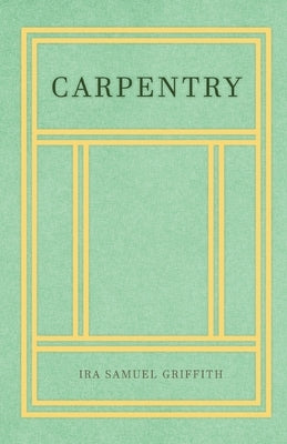 Carpentry by Griffith, Ira Samuel
