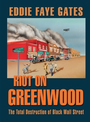 Riot on Greenwood: The Total Destruction of Black Wall Street by Gates, Eddie Faye