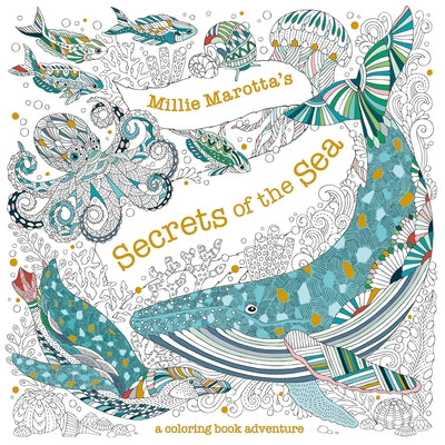Millie Marotta's Secrets of the Sea: A Coloring Book Adventure by Marotta, Millie