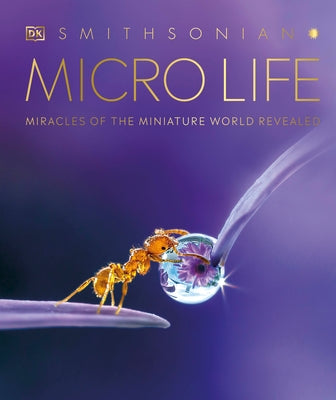Micro Life: Miracles of the Miniature World Revealed by DK