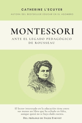 Montessori ante el legado pedagógico de Rousseau by L'Ecuyer, Catherine