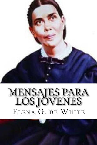 MENSAJES PARA los JOVENES by De White, Elena G.