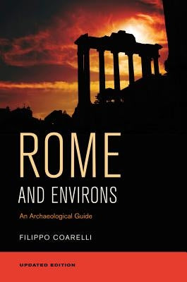 Rome and Environs: An Archaeological Guide by Coarelli, Filippo