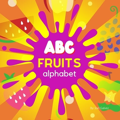 ABC Fruit Alphabet Colorful Playful Kids Book by Galvez, Joel