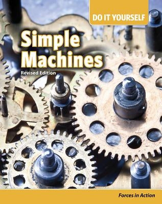 Simple Machines: Forces in Action by Silverman, Buffy