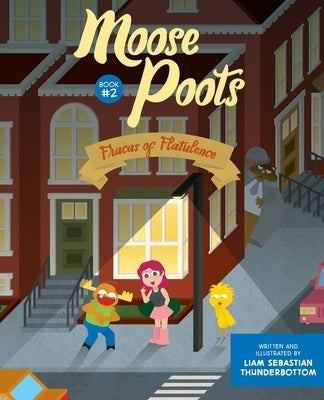 Moose Poots: Fracas of Flatulence by Thunderbottom, Liam Sebastian