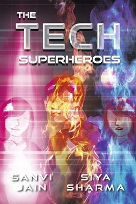 The Tech Superheroes by Sharma, Siya