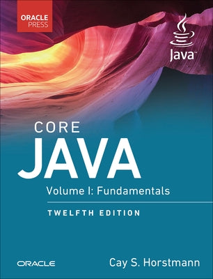 Core Java: Fundamentals, Volume 1 by Horstmann, Cay