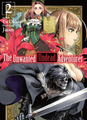 The Unwanted Undead Adventurer (Light Novel): Volume 2 by Okano, Yu