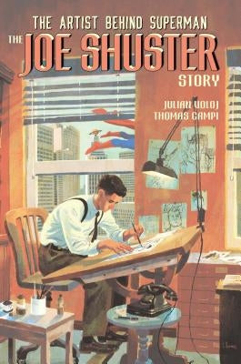 The Joe Shuster Story: The Artist Behind Superman by Voloj, Julian