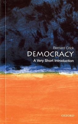 Democracy: A Very Short Introduction by Crick, Bernard