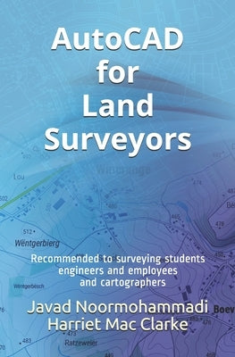 AutoCAD for Land Surveyors: Recommended to surveying students, engineers and employees, and cartographers by Clarke, Harriet Mac