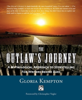 The Outlaw's Journey: A Mythological Approach to Storytelling for Writers Behind Bars by Kempton, Gloria