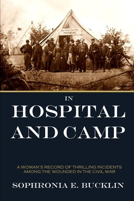 In Hospital and Camp in the American Civil War by Bucklin, Sophronia E.