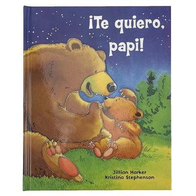 ¡Te Quiero, Papi! / I Love You, Daddy! (Spanish Edition) by Parragon Books