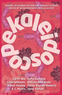 Kaleidoscope: Diverse YA Science Fiction and Fantasy Stories by Krasnostein, Alisa