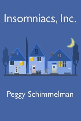 Insomniacs, Inc. by Schimmelman, Peggy