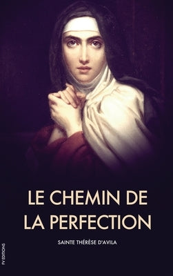 Le Chemin de la Perfection by D'Avila, Sainte Th&#233;r&#232;se