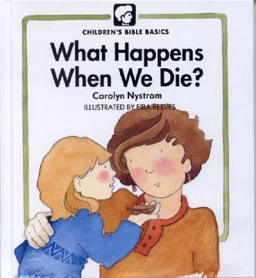 What Happens When We Die? by Nystrom, Carolyn