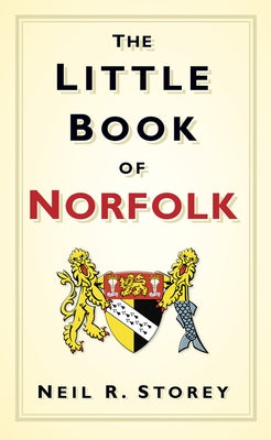 The Little Book of Norfolk by Storey, Neil R.